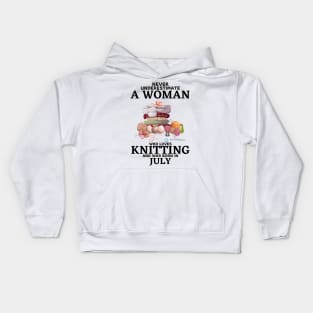 Never Underestimate A Woman Who Loves Knitting And Was Born In July Kids Hoodie